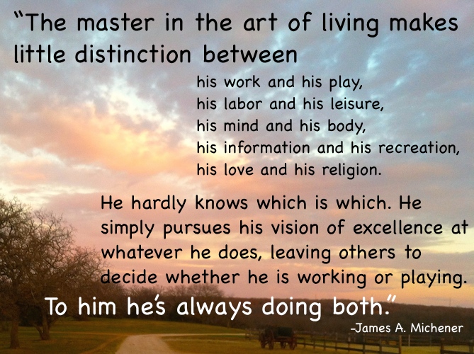 The Master in the Art of Living, photo, Michener quote