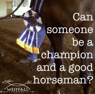 can someone be a champion and a good horseman?