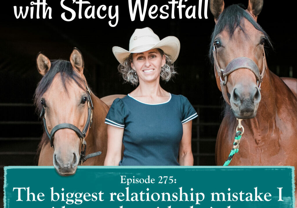 Episode 275_ The biggest relationship mistake I see riders make with their horses.